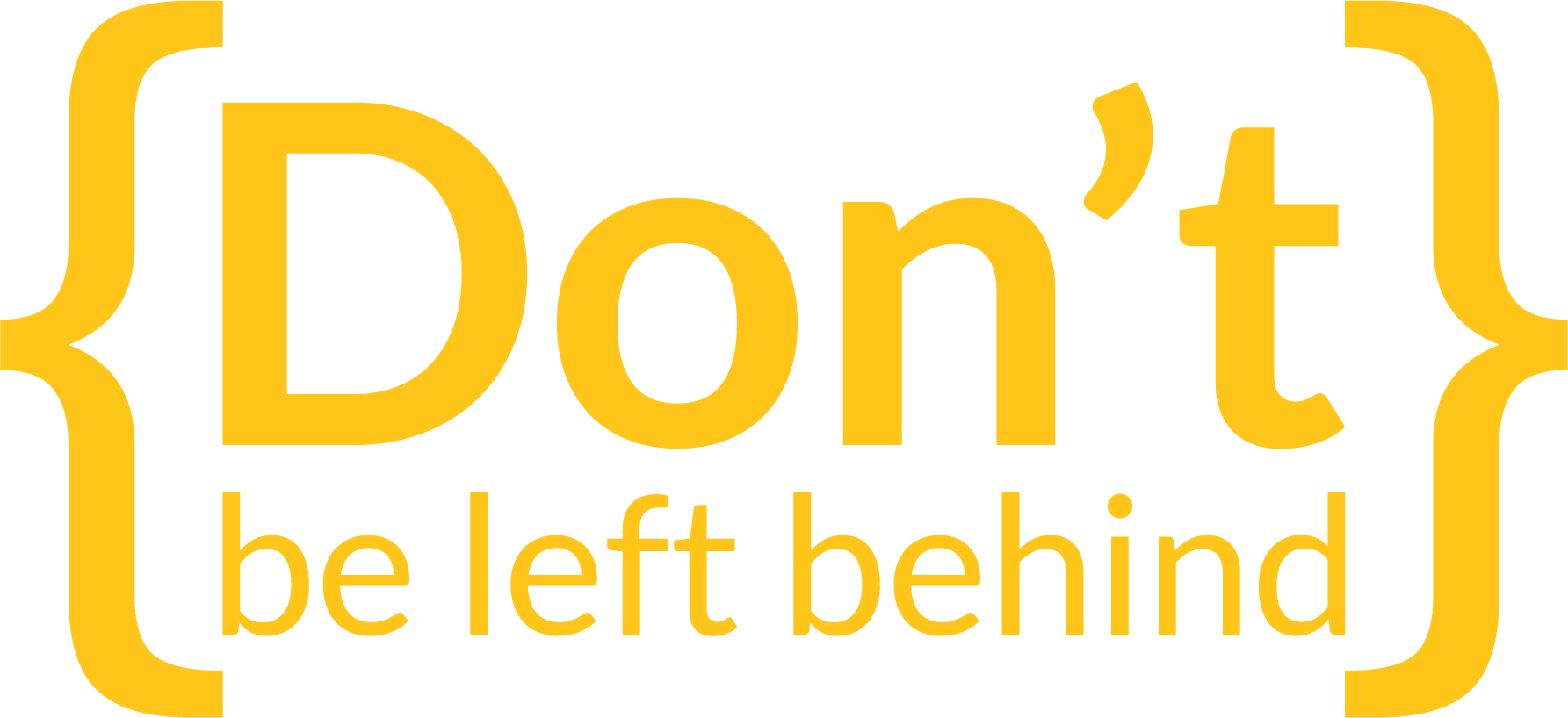 Don't be left behind